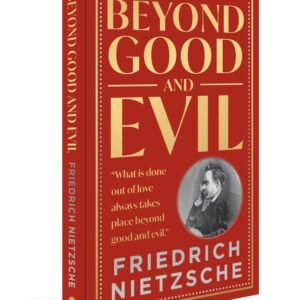 Beyond Good and Evil by Friedrich Nietzsche (Deluxe Hardbound Edition) – German Philosophy | Existentialism | Morality and Truth | Self-Discovery Hardcover – 22 August 2023 by Friedrich Nietzsche