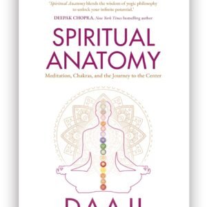 SPECIAL EDITION Spiritual Anatomy: Meditation, Chakras, and the Journey to the Center Hardcover – 1 March 2024 by Daaji Kamlesh D. Patel