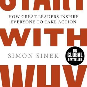 Start With Why | A Bestselling Business Book: Discover How Great Leaders Inspire Action and Achieve Success Paperback – 1 January 2011 by Simon Sinek
