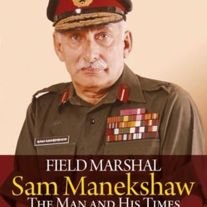 Field Marshal Sam Manekshaw: The Man and His Times Hardcover – 1 October 2014 by Behram M. Panthaki
