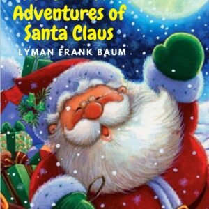 The Life and Adventures of Santa Claus: Charming and Delightful Christmas Story for Kids Paperback – Import, 14 November 2022 by Lyman Frank Baum