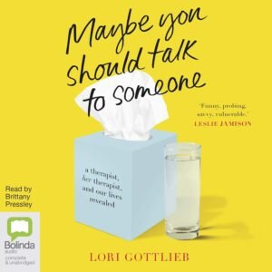 Maybe You Should Talk to Someone by Lori Gottlieb