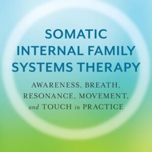Somatic Internal Family Systems Therapy: Awareness, Breath, Resonance, Movement, and Touch in Practice--Endorsed by top experts in therapeutic healing modalities Paperback – 22 September 2020 by Susan McConnell