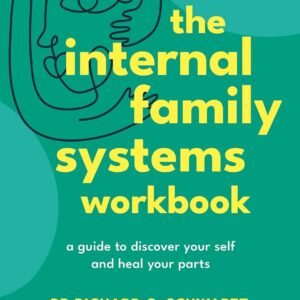 The Internal Family Systems Workbook: A Guide to Discover Your Self and Heal Your Parts Paperback – 19 December 2024 by Richard Schwartz
