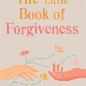 THE LITTLE BOOK OF FORGIVENESS Flexibound – 31 July 2021 by Kitty Guilsborough