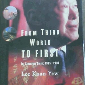 From Third World to First: The Singapore Story: 1965-2000 Hardcover – 2 October 2000 by Lee Kuan Yew