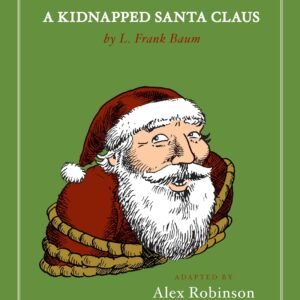 A Kidnapped Santa Claus Hardcover – Import, 3 November 2009 by Alex Robinson (Author), L. Frank Baum (Author)