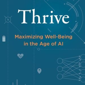 Thrive: Maximizing Well-Being in the Age of AI Hardcover – 8 October 2024 by Ravi Bapna, Anindya Ghose