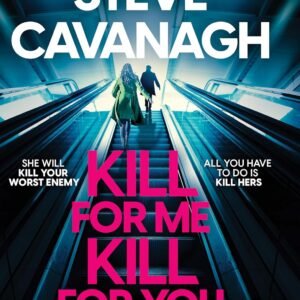 Kill For Me Kill For You: THE INSTANT TOP FIVE SUNDAY TIMES BESTSELLER Paperback – 11 April 2024 by Steve Cavanagh