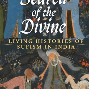 In Search of the Divine: Living Histories of Sufism in India [Hardcover] Safvi, Rana [Hardcover] Safvi, Rana Hardcover – 21 September 2022 by Rana Safvi
