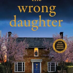 The Wrong Daughter: The absolutely unputdownable psychological thriller with a jaw-dropping twist by Dandy Smith for 2025! Kindle Edition by Dandy Smith