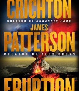 Eruption: A Thriller (Hardcover) By James Patterson, Michael Crichton